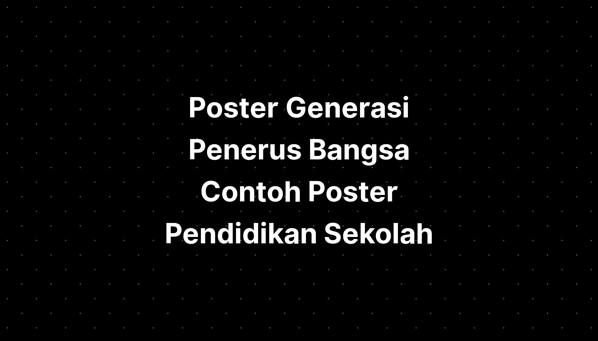 Poster Generasi Penerus Bangsa Contoh Poster Pendidikan Sekolah - IMAGESEE